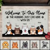 Welcome To Our Home The Humans Just Live Here With Us, Welcome Doormat, Personalized Dog & Cat Doormat