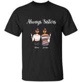 "Always sisters" Friends Personalized T-shirt TS-GH106