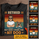 Retired but now i work for my dogs personalized T-Shirt TS-TU176