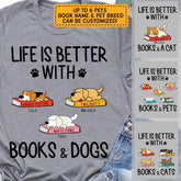Life is better with books and dogs - dog, cat personalized T-Shirt TS-GH161