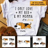 I only love my bed and my momma I'm sorry - personalized dog T-Shirt TS-GH169