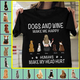 " Dogs/Cats and wine make my happy Humans make my head hurt" personalized T-Shirt