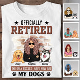 Officially Retired The Only Boss I Have Now Is My Dogs Personalized T-shirt TS-NB2552