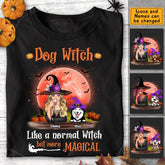 Dog Witch Like a Normal Witch But More Magical - Personalized T-Shirt TS-PT3356