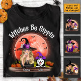 Witches Be Sippin Halloween - Personalized T-Shirt TS-PT3364
