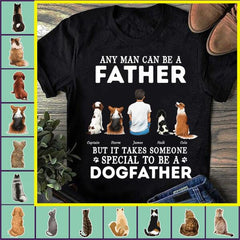 Any Man Can Be A Father But It Takes Someone Special To Be A Dogfather personalized dog T-Shirt