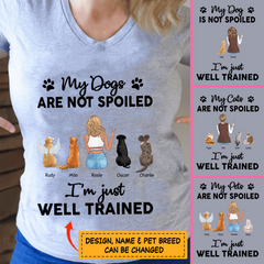 My Dogs/Cats/Pets Are Not Spoiled  -Girl, Dogs, and Cats personalized T-Shirt TS-GH146