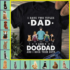 I Have Two Titles Dad and Cat/Dog Dad and I Rock Them Both personalized pet T-Shirt