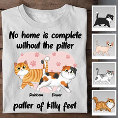 No Home Is Complete Without The Pitter Patter Of Kitty Feet Personalized T-shirt TS-NB2037