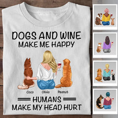 Dogs & Wine Make Me Happy Human Make My Head Hurt Personalized T-shirt TS-NB2268