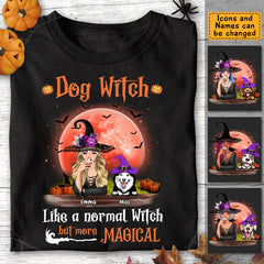 Dog Witch Like a Normal Witch But More Magical - Personalized T-Shirt TS-PT3356