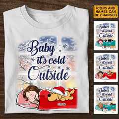 Baby It's Cold Outside - Personalized T-Shirt - Dog Lovers TS - TT3454