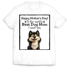 Happy Mother's Day To The Best Dog Mom - Personalized T-Shirt, Gift For Dog Lovers