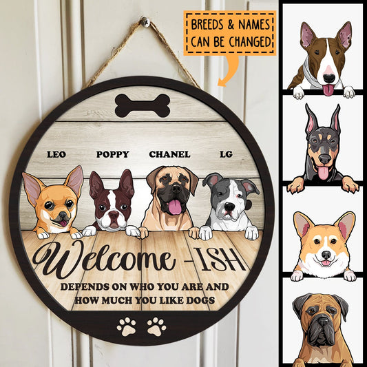 Welcome-ish Depends On How Much You Like Dogs, Rustic Wooden Door Hanger, Personalized Dog Door Sign, Housewarming Gift