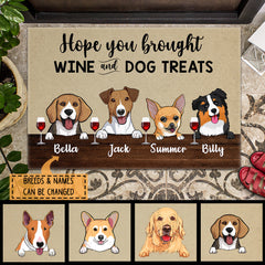 Hope You Brought Wine And Dog Treats, Beige And Dark Brown Background, Personalized Dog Lovers Doormat
